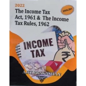 Ajit Prakashan's The Income Tax Act, 1961 & The Income Tax Rules, 1962 (Pocket 2022)
